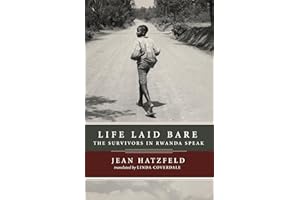 Life Laid Bare: The Survivors in Rwanda Speak