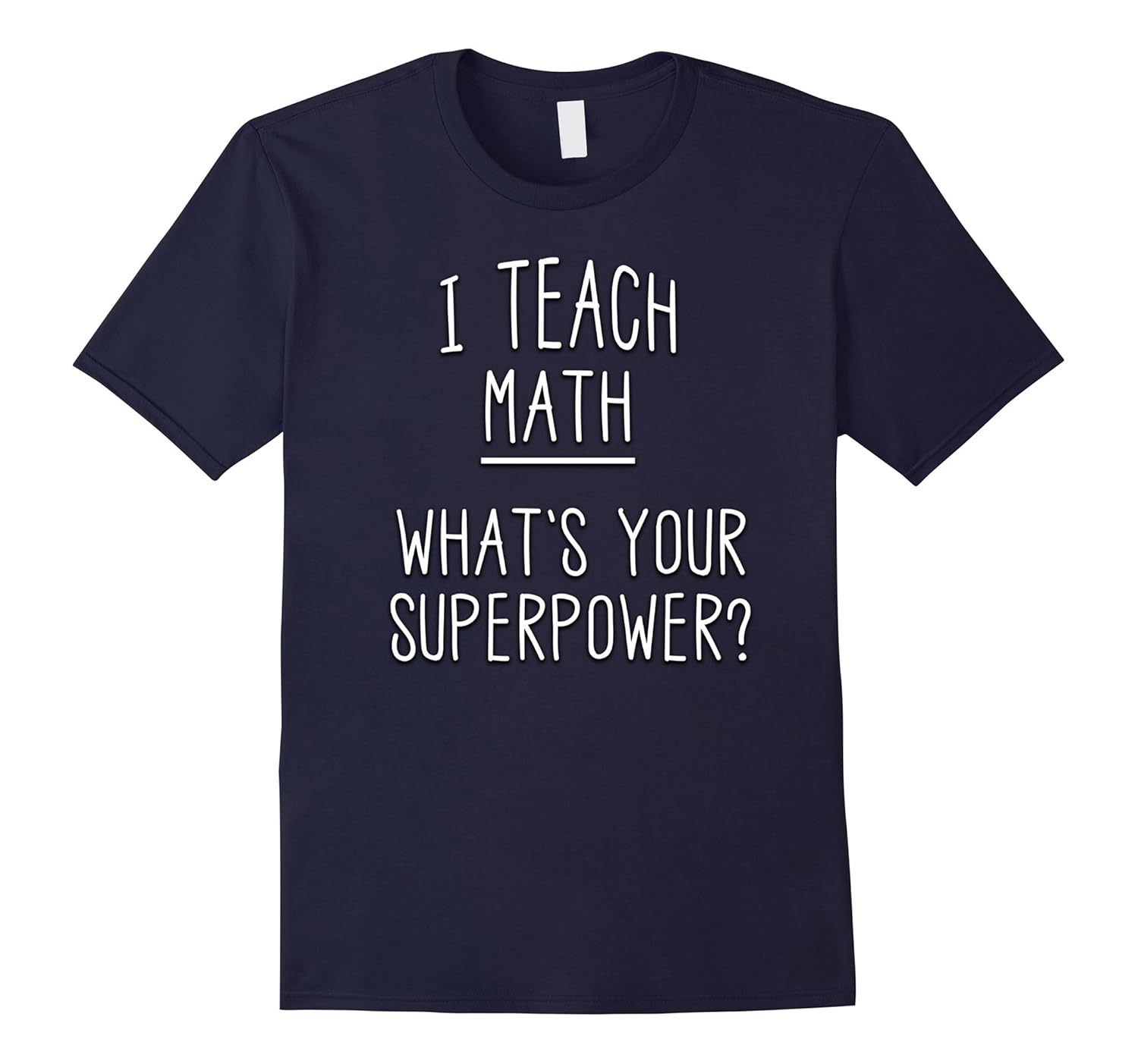 I Teach Math What's Your Superpower T Shirt Teacher Gift-ANZ