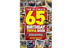 The Ultimate 65th Birthday Trivia Book: Nostalgic Trivia, Quizzes, and Best Memories for 65-Year-Olds (65th Birthday Gift)