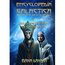 ENCYCLOPEDIA GALACTICA エレナダナーン ENCYCLOPEDIA GALACTICA volume I: From Andromeda to Canis