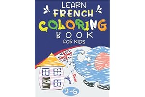 Learn French Coloring Book For Kids Ages 2-6: A French-English Bilingual Coloring Book for Kids / A French-English Bilingual 