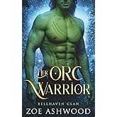 Her Orc Warrior: A Monster Fantasy Romance (Bellhaven Clan)