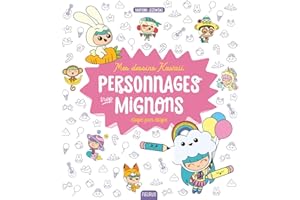 Mes dessins kawaii : Personnages trop mignons (French Edition)
