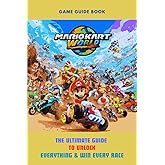 Mario Kart World: The Ultimate Guide to Unlock Everything & Win Every Race
