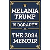 Melania Trump Biography: The 2024 Memoir: New Best Selling Political Book