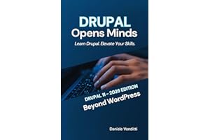 DRUPAL 11 Opens Minds: Beyond WordPress: Learn Drupal Elevate Your Skills