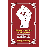 Chinese Education in Singapore: An untold story of conflict and change book cover
