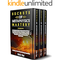 SECRETS OF METAPHYSICS MASTERY: 3 BOOKS IN 1 Life Changing Truths For Unconventional Thinkers: The Ultimate Collection… book cover