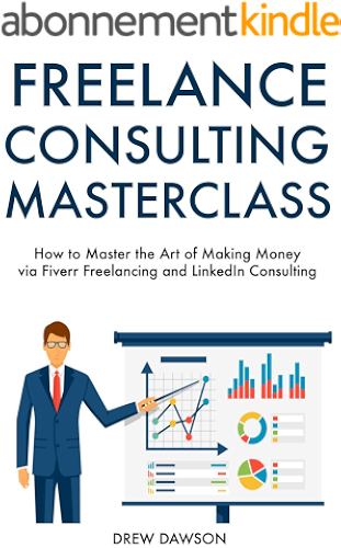 Download Freelance Consulting Master Course: How to Master the Art of Making Money via Fiverr Freelancing and LinkedIn Consulting (English Edition) PDF