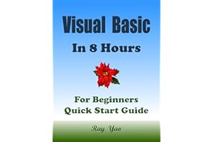Visual Basic: Programming, In 8 Hours, For Beginners, Learn Coding Fast: Visual Basic Language, Crash Course Textbook & Exerc