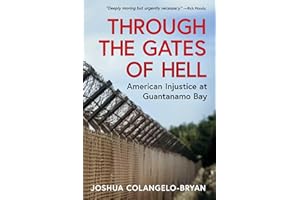 Through the Gates of Hell: American Injustice at Guantanamo Bay