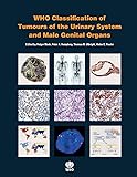 WHO Classification of Tumours of the Urinary System and Male Genital Organs (IARC WHO Classification of Tumours)