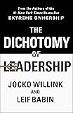The Dichotomy of Leadership: Balancing the Challenges of Extreme Ownership to Lead and Win