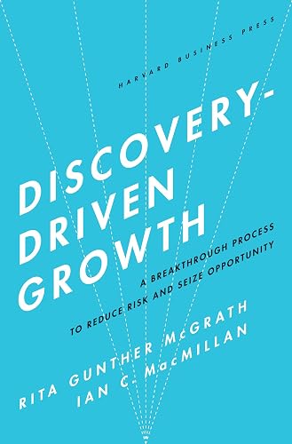 Download Discovery-Driven Growth: A Breakthrough Process to Reduce Risk and Seize Opportunity. PDF