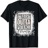 Bleached Straight Outta Patience Mom Life Mama Mother's Day T-Shirt