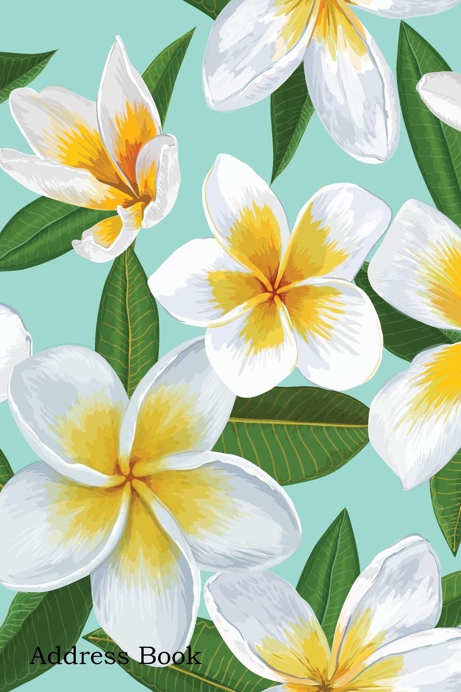Address Book: For Contacts, Addresses, Phone, Email, Note,Emergency Contacts,Alphabetical Index With Plumeria Flowers Background
