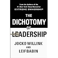 The Dichotomy of Leadership: Balancing the Challenges of Extreme Ownership to Lead and Win