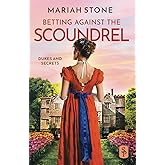 Betting against the scoundrel: An enemies to lovers, forced proximity, regency historical romance with a scandalous bet, a masquerade and a big comeback (Dukes and Secrets)