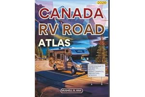 Canada RV Road Atlas 2026 ( FULL-COLOR): Your Roadmap to the Best RV Routes, Scenic Drives, Campsites, and Natural Wonders