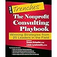 The Nonprofit Consulting Playbook: Winning Strategies from 25 Leaders in the Field (In the Trenches)