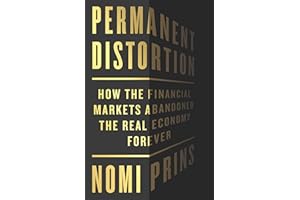 Permanent Distortion: How the Financial Markets Abandoned the Real Economy Forever