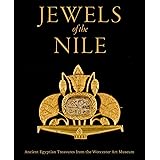 Jewels of the Nile: Ancient Egyptian Treasures from the Worcester Art Museum