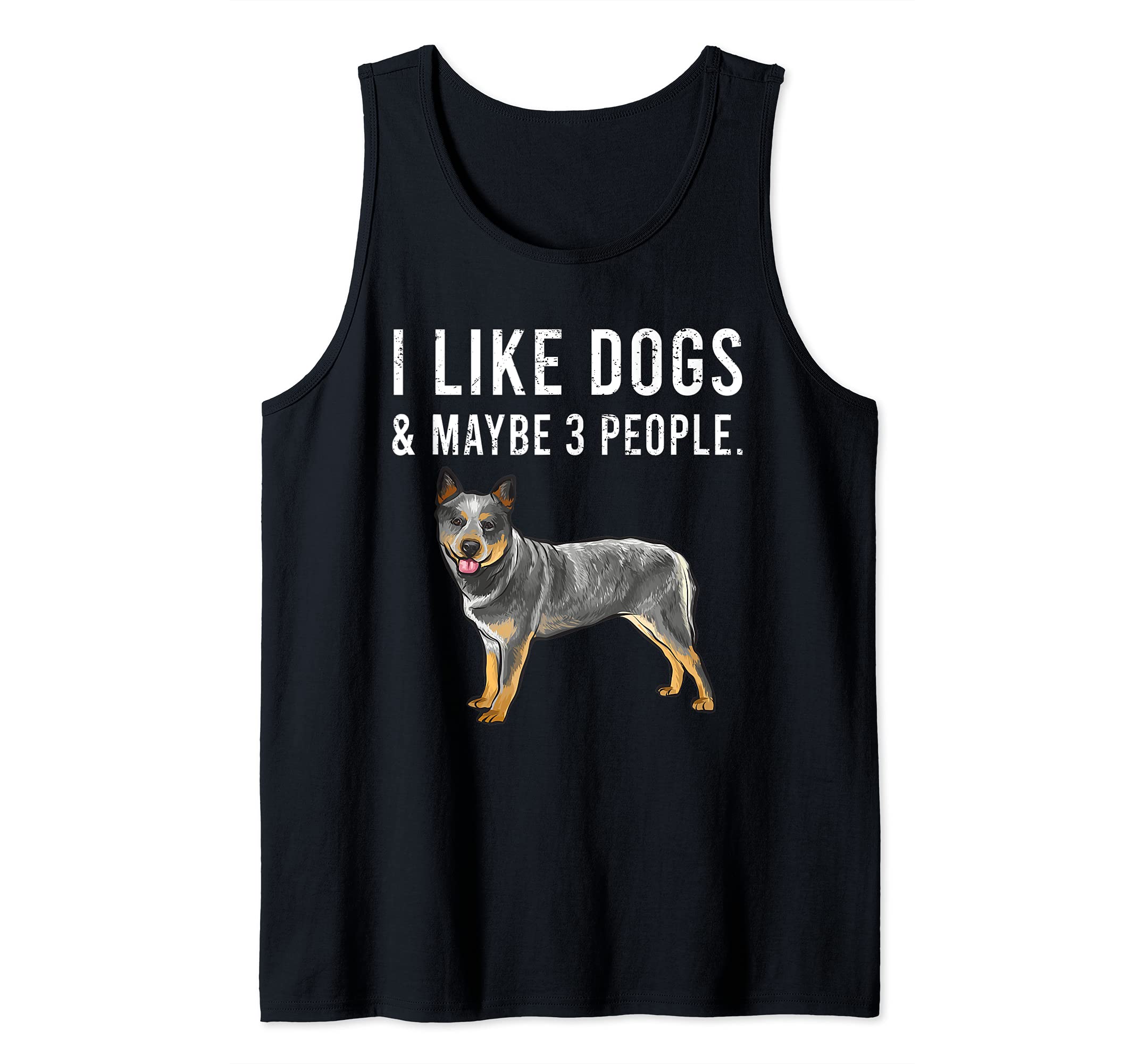 Funny I Like Australian Cattle Dogs And Maybe 3 People Tank Top