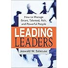 Leading Leaders: How to Manage Smart, Talented, Rich, and Powerful People