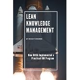 Lean Knowledge Management: How NASA Implemented a Practical KM Program