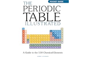 The Periodic Table Illustrated: A Guide to the 118 Chemical Elements