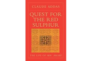 Quest for the Red Sulphur: The Life of Ibn 'Arabi