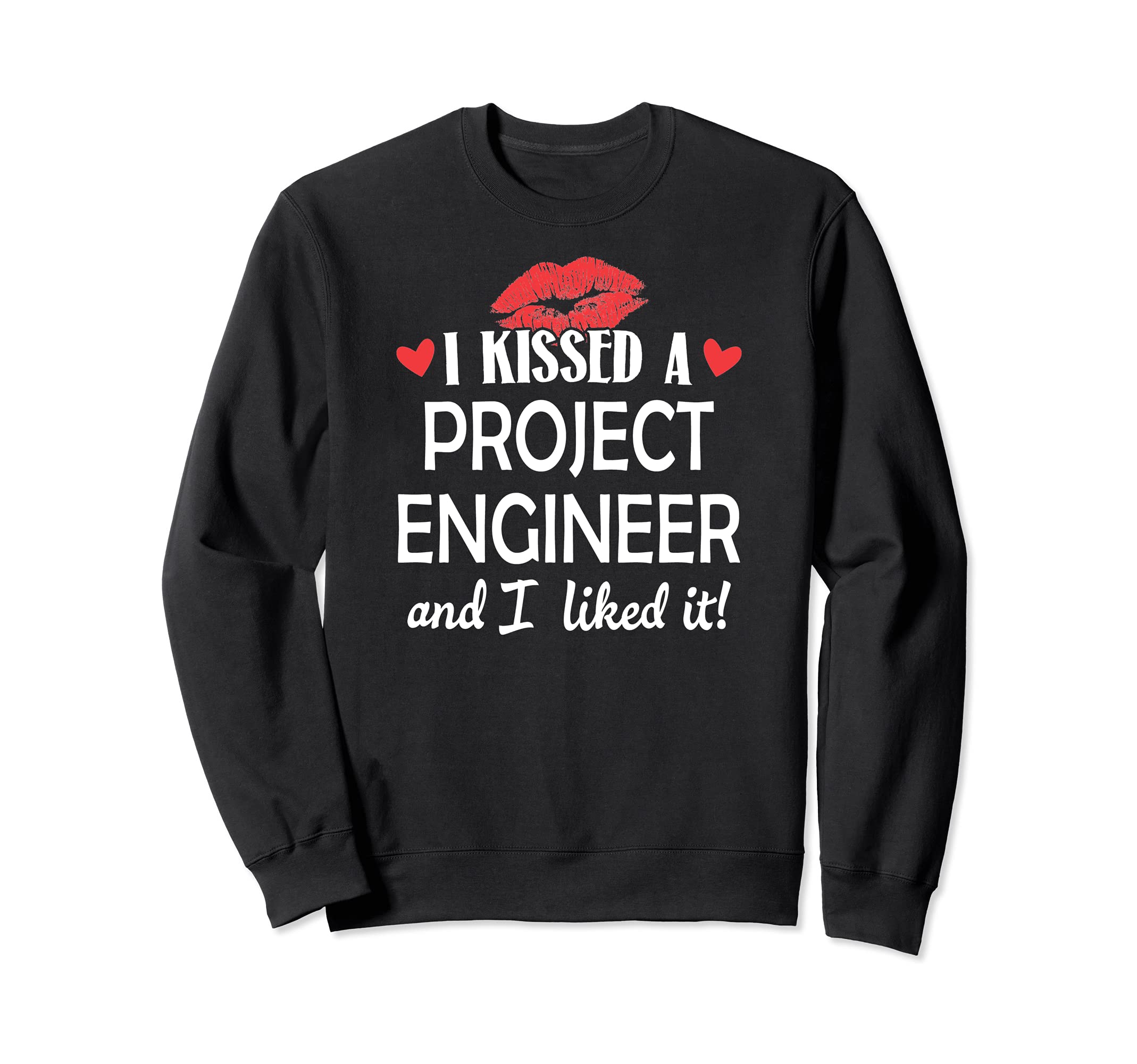I Kissed a Project Engineer Design Married Dating Anniversa Sweatshirt