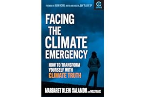 Facing the Climate Emergency, Second Edition: How to Transform Yourself with Climate Truth