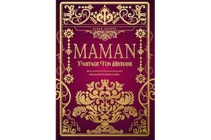 Maman, partage ton histoire: Sa vie, son histoire et ses souvenirs racontés dans un journal à compléter et à offrir – Cadeau 