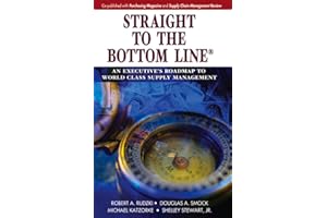 Straight to the Bottom Line®: An Executive's Roadmap to World Class Supply Management