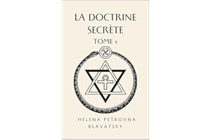 La doctrine secrète, tome 1 : La cosmogenèse - L'évolution cosmique - Les stances de Dzyan (French Edition)