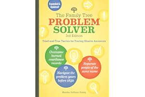 The Family Tree Problem Solver: Tried-and-True Tactics for Tracing Elusive Ancestors