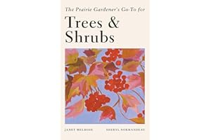 The Prairie Gardener's Go-To Guide for Trees and Shrubs
