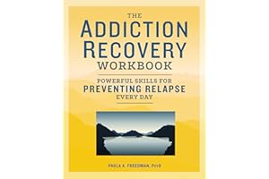 The Addiction Recovery Workbook: Powerful Skills for Preventing Relapse Every Day (Addiction Recovery Resources)