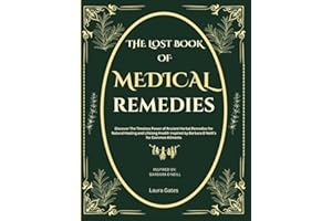 The Lost Book of Medical Remedies: Discover The Timeless Power of Ancient Herbal Remedies for Natural Healing and Lifelong Health Inspired by Barbara O'Neill's for Common Ailments