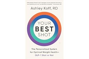 Your Best Shot: The Personalized System for Optimal Weight Health―GLP-1 Shot or Not