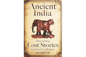 Ancient India: Discovering Lost Stories from Indian History