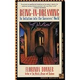 Being-in-Dreaming: An Initiation into the Sorcerers' World – A Woman's Spiritual Journey of Self-Discovery in Present-Day Mexico (Harper Odyssey S)