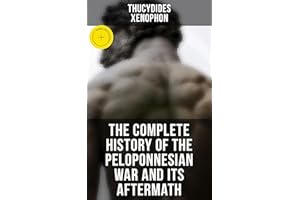 The Complete History of the Peloponnesian War and Its Aftermath: Enriched edition. The History of the Peloponnesian War & Hel