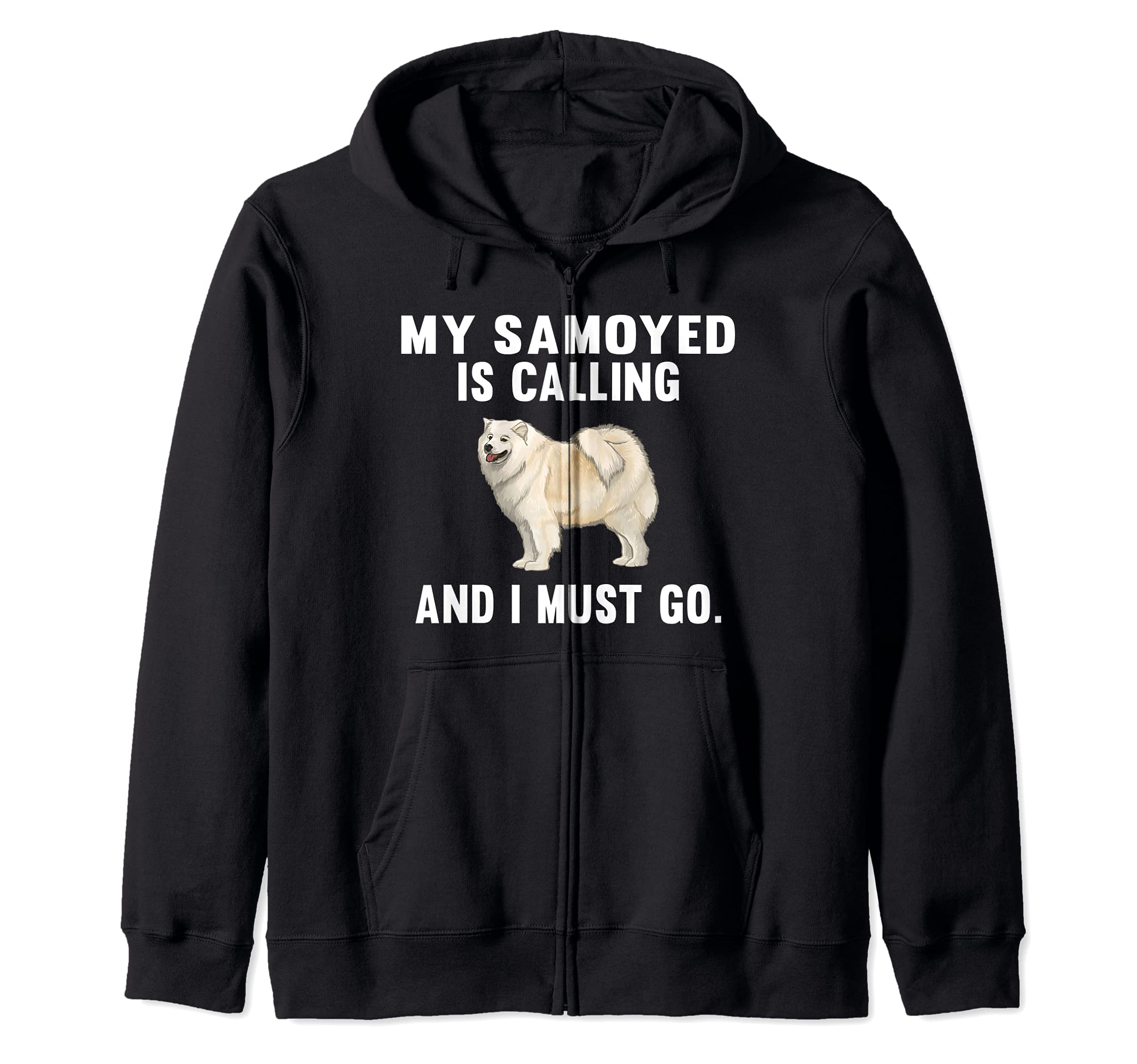 Funny My Samoyed Is Calling And I Must Go Dog Zip Hoodie