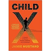 Child X: A Memoir of Slavery, Poverty, Celebrity, and Scientology
