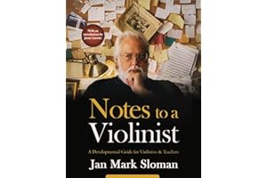 Notes to a Violinist: A Developmental Guide for Violinists & Teachers