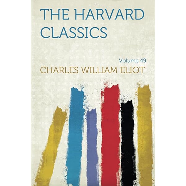 The Harvard classics Volume 20: Eliot, Charles W. 1834-1926