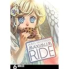 Maximum Ride: The Manga Vol. 6 (Maximum Ride: The Manga Serial)