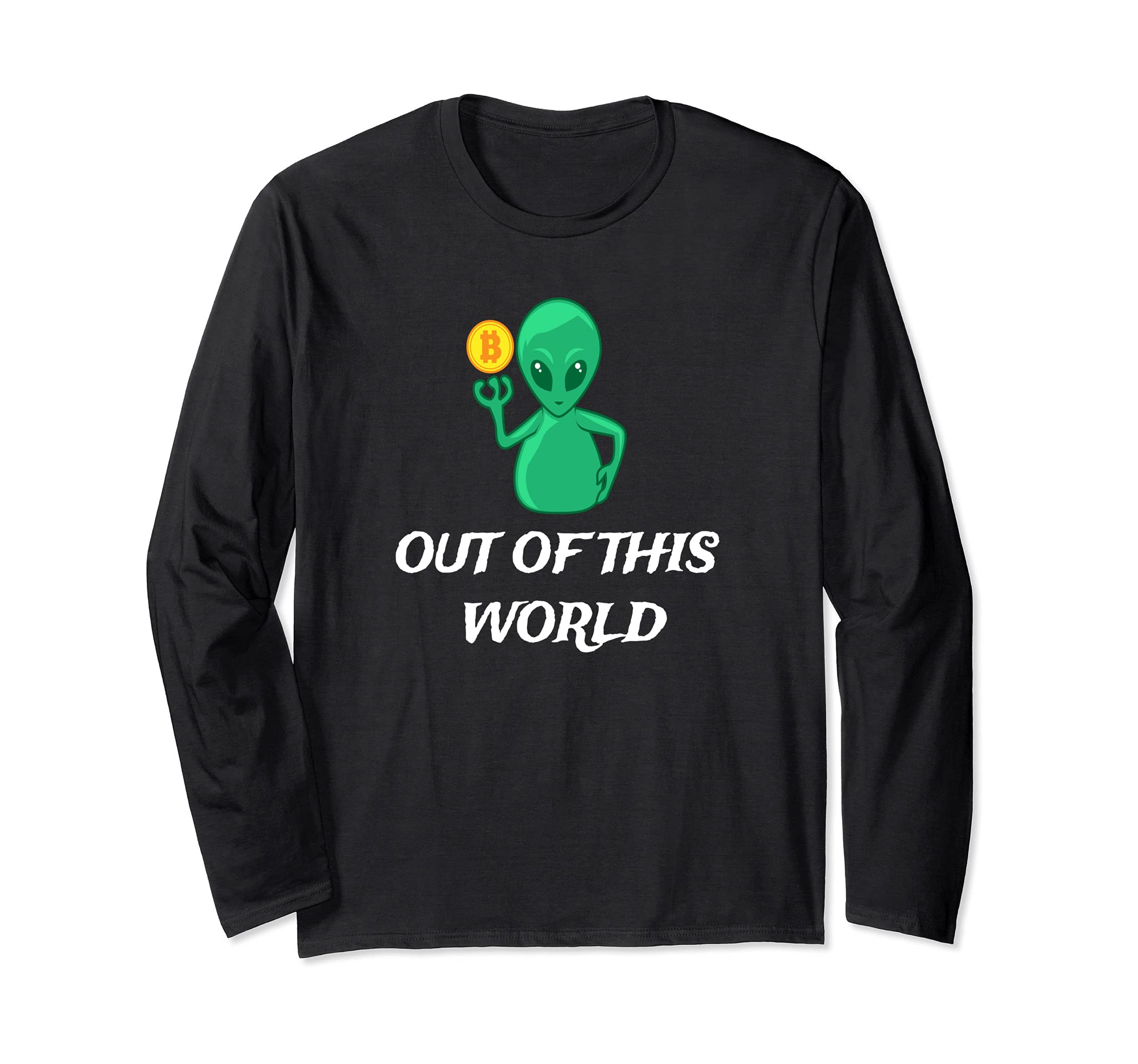 ALIEN BITCOIN OUT OF THIS WORLD | ALIEN BITCOIN Long Sleeve T-Shirt